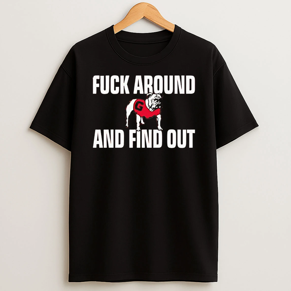 Georgia Bulldogs Fuck Around And Find Out T Shirt