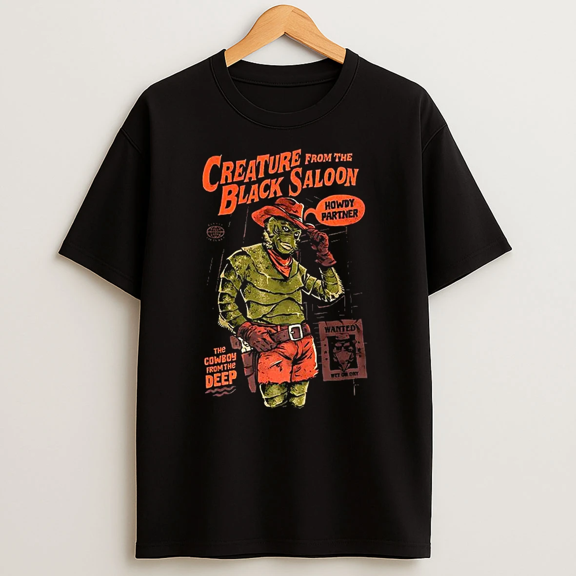 Gill Man Creature From The Black Saloon The Cowboy From The Deep Wanted T Shirt