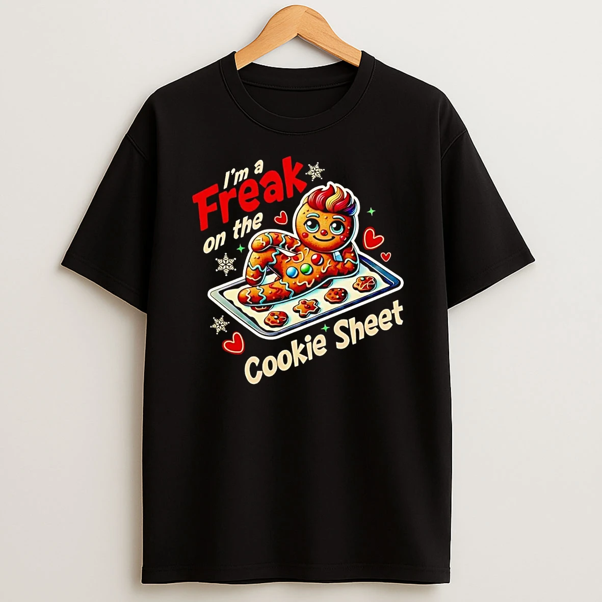 Gingerbread Im A Freak On The Cookie Sheet T Shirt