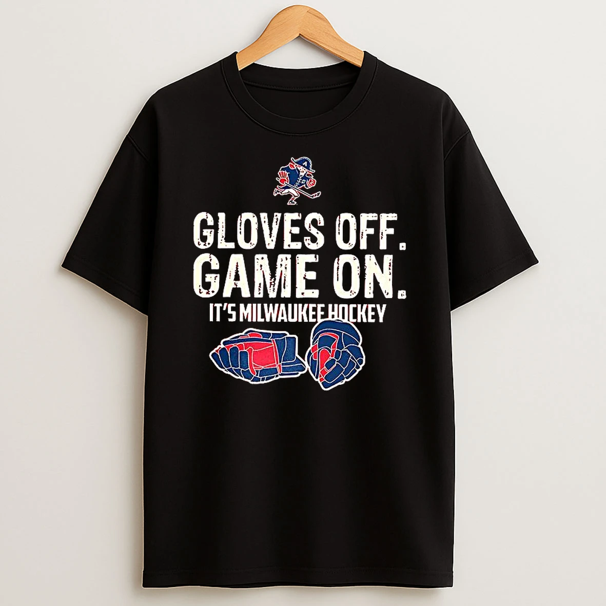 Gloves Off Game On Its Milwaukee Hockey T Shirt