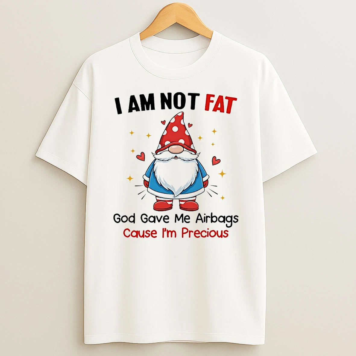 Gnome I Am Not Fat God Gave Me Airbags Cause Im Precious Circle T Shirt
