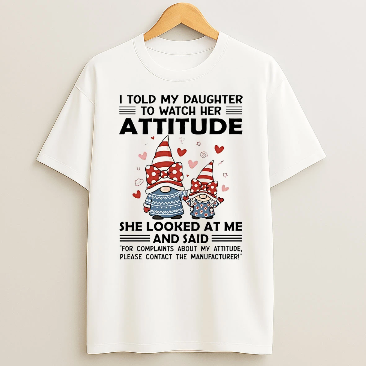 Gnome I Told My Daughter To Watch Her Attitude Circle T Shirt