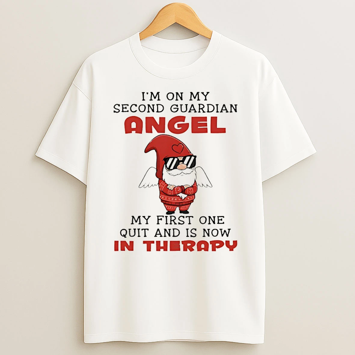 Gnome Im On My Second Guardian Angel My First One Quit And Is Now In Therapy T Shirt