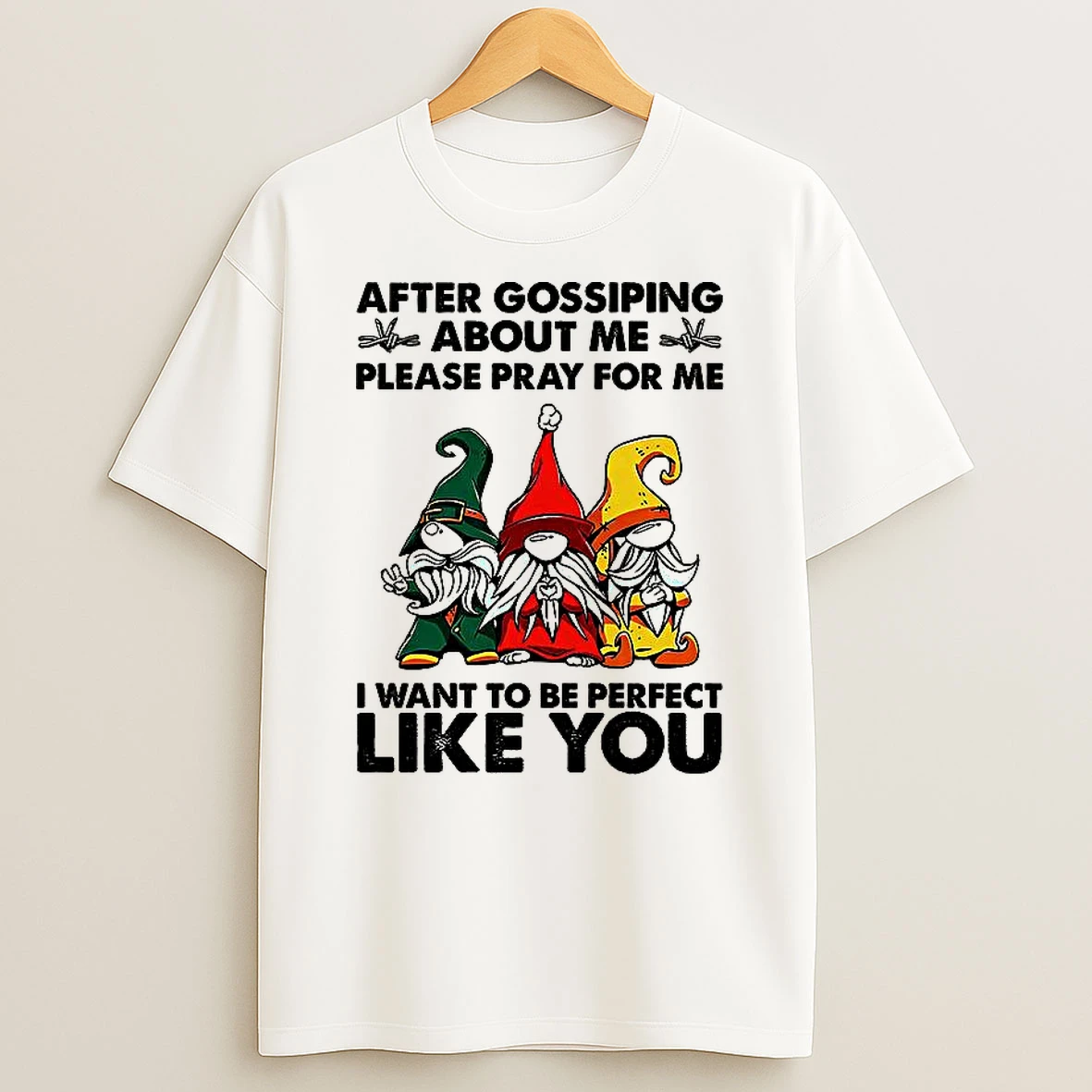 Gnome After Gossiping About Me Please Pray For Me T Shirt