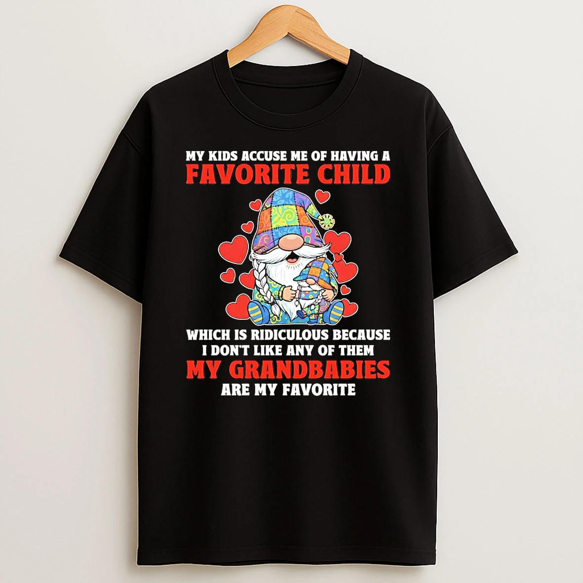Gnome My Kids Accuse Me Of Having A Favorite Child My Grandbabies T Shirt