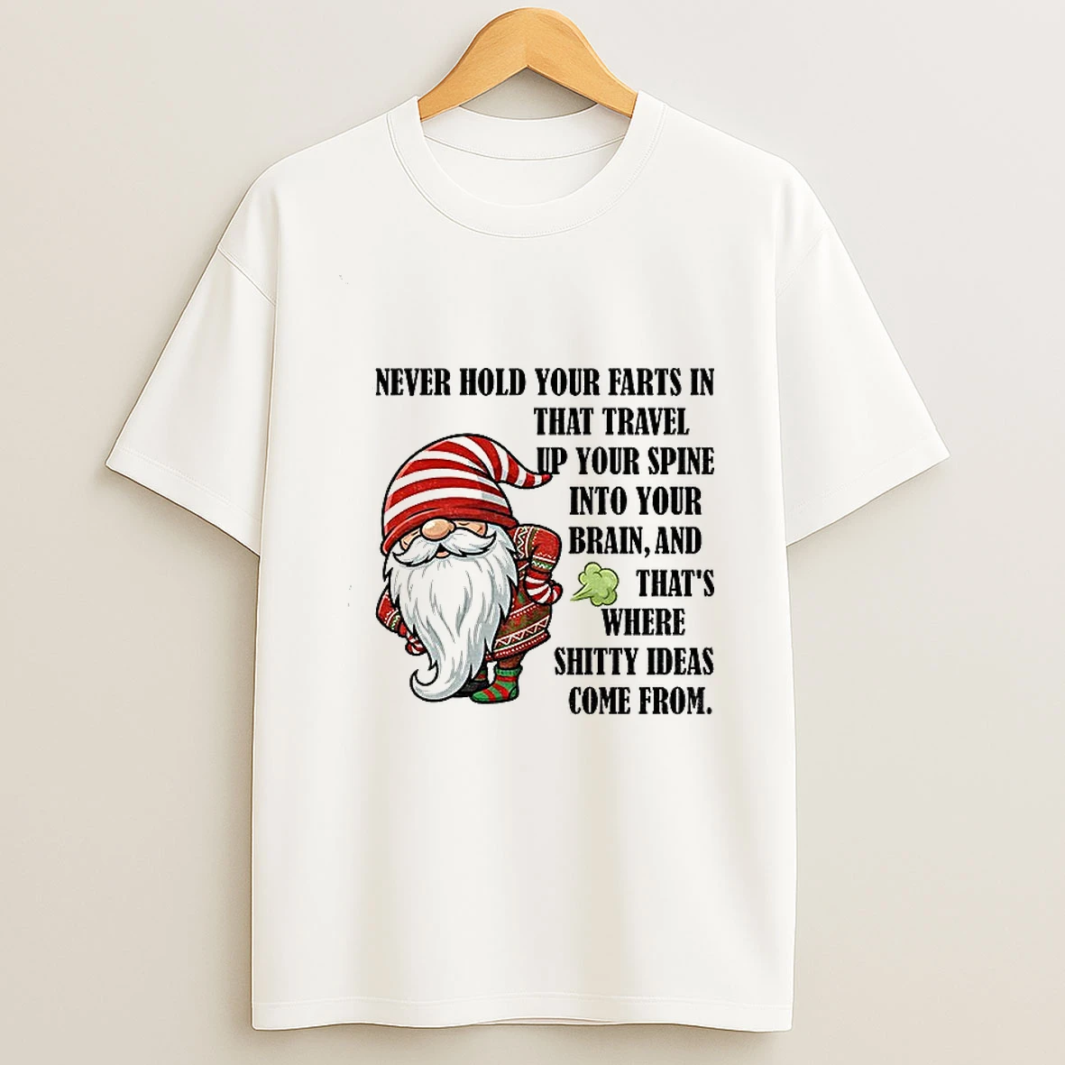 Gnome Never Hold Your Farts In That Travel Up Your Spine Into Your Brain Christmas T Shirt