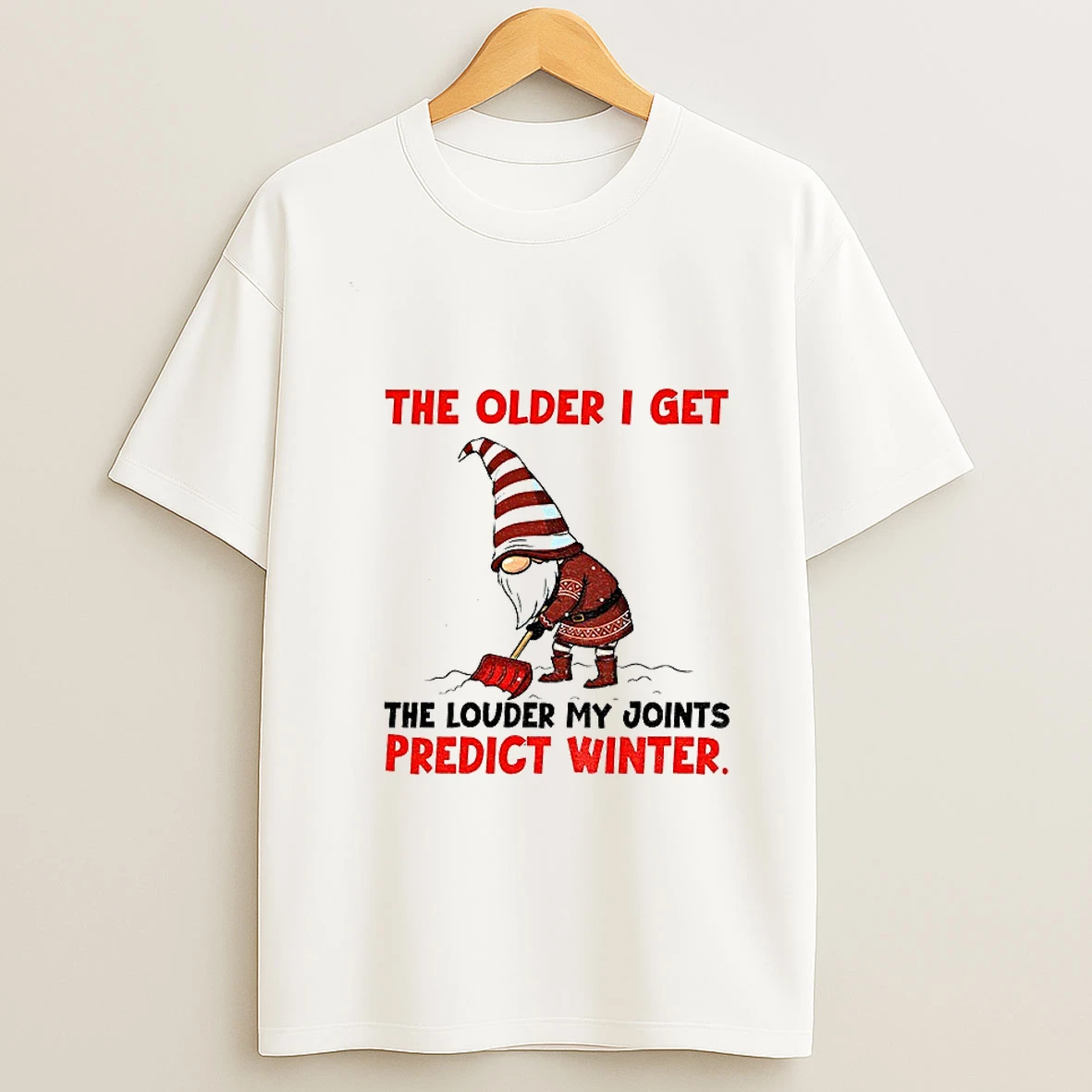 Gnome The Older I Get The Louder My Joints Predict Winter Christmas T Shirt