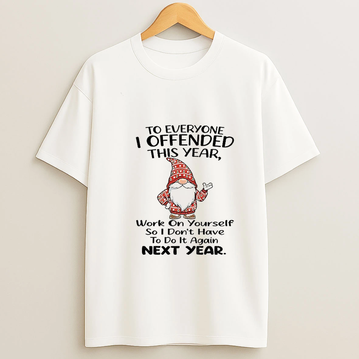 Gnome To Everyone I Offended This Year Work On Yourself So I Dont Have To Do It Again Christmas T Shirt