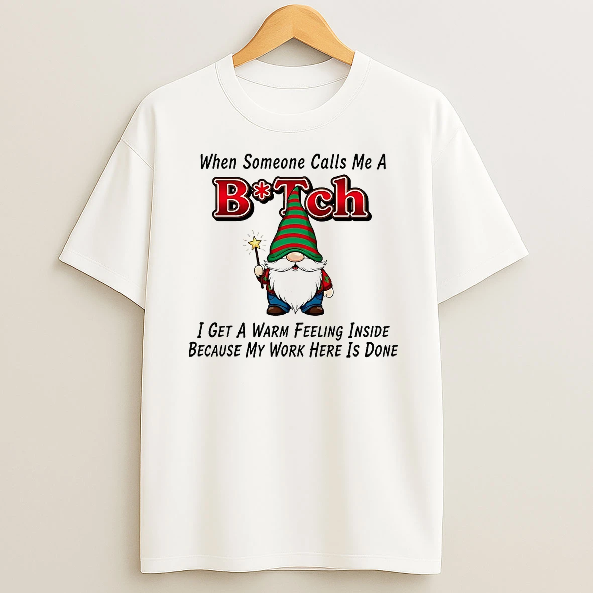 Gnome When Someone Calls Me A Bitch I Get A Warm T Shirt