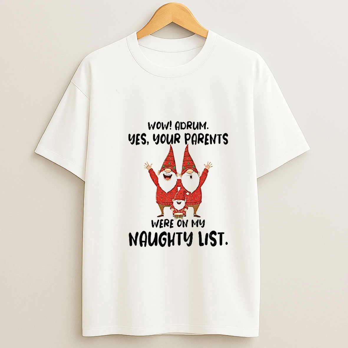 Gnome Wow Adrum Yes Your Parents Were On My Naughty List T Shirt