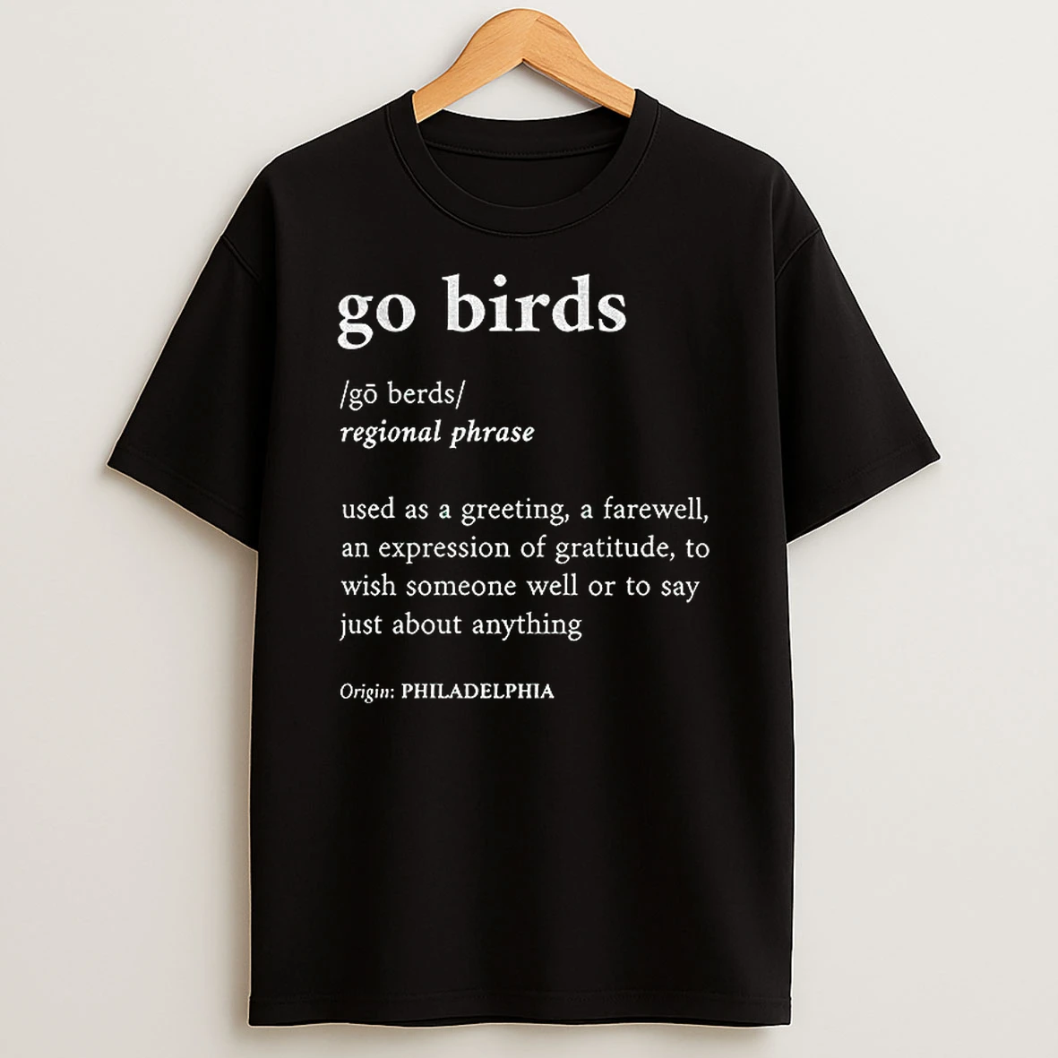 Go Birds Definition Philadelphia Eagles Football Used As A Greeting A Farewell T Shirt