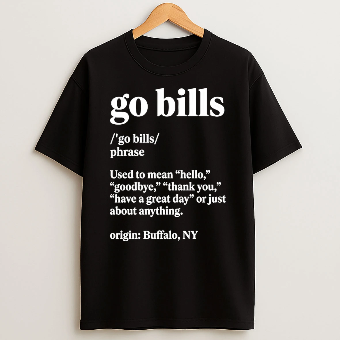 Go Buffalo Bills Definition Meaning Used To Mean Hello Goodbye T Shirt