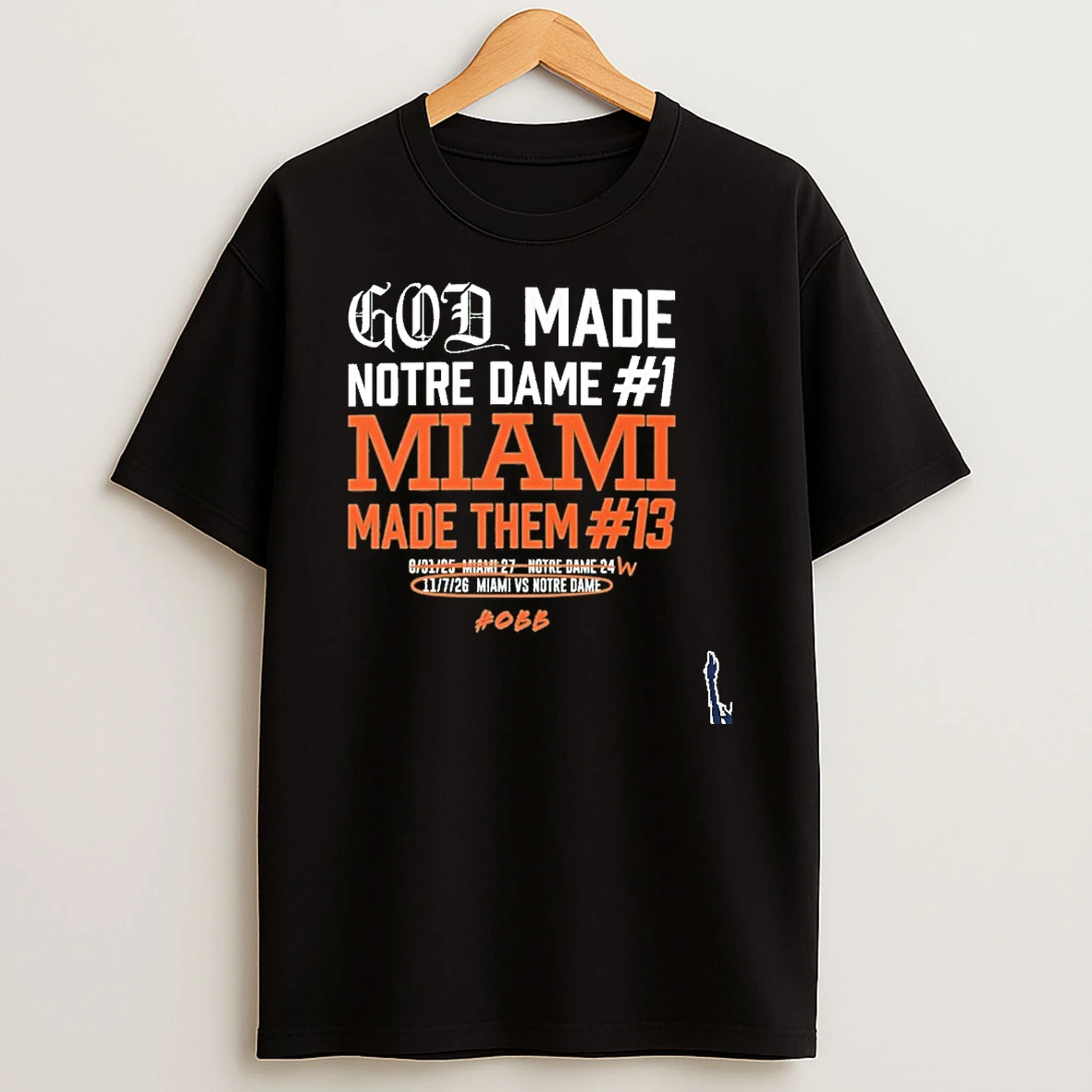 God Made Notre Dame 1 Miami Made Them 13 T Shirt