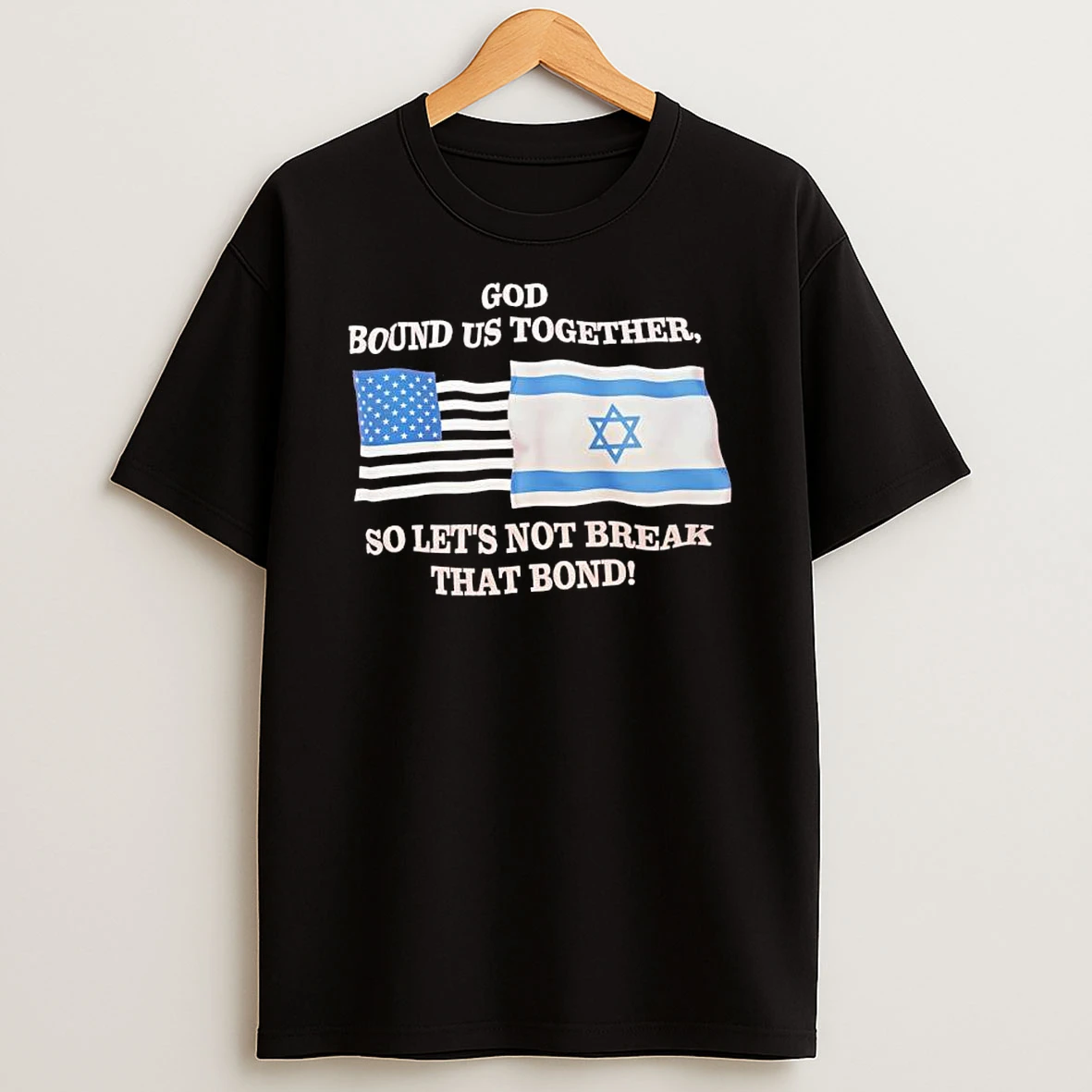God Bound Us Together So Lets Not Break That Bond United States Of America And Israel Flag T Shirt