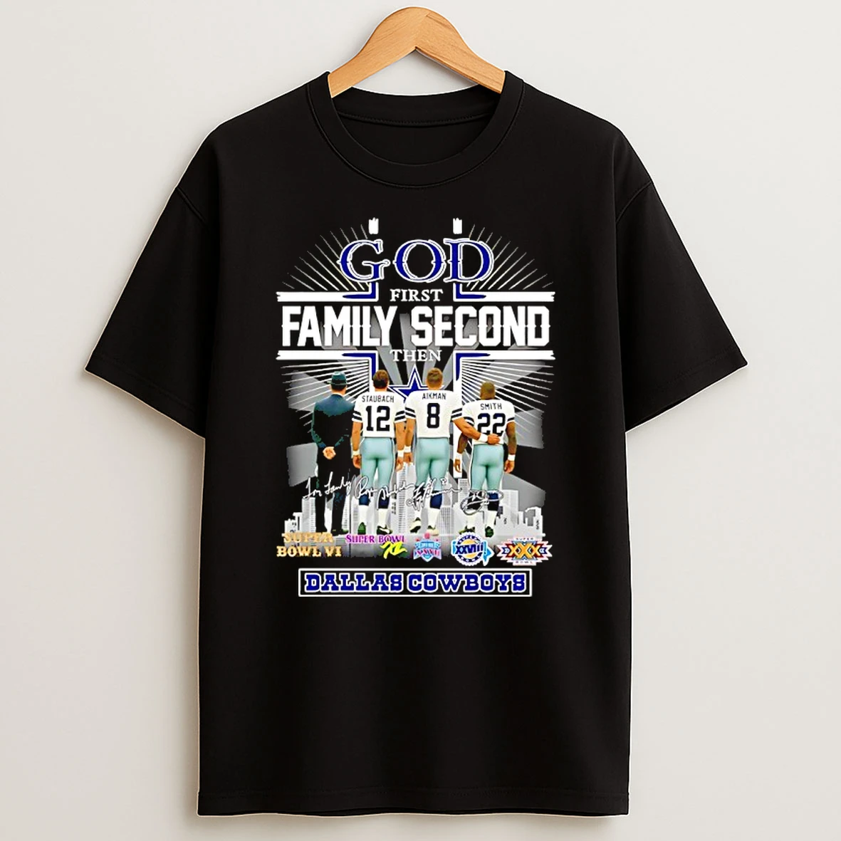 God First Family Second Then Dallas Cowboys 5x Super Bowl Signatures T Shirt