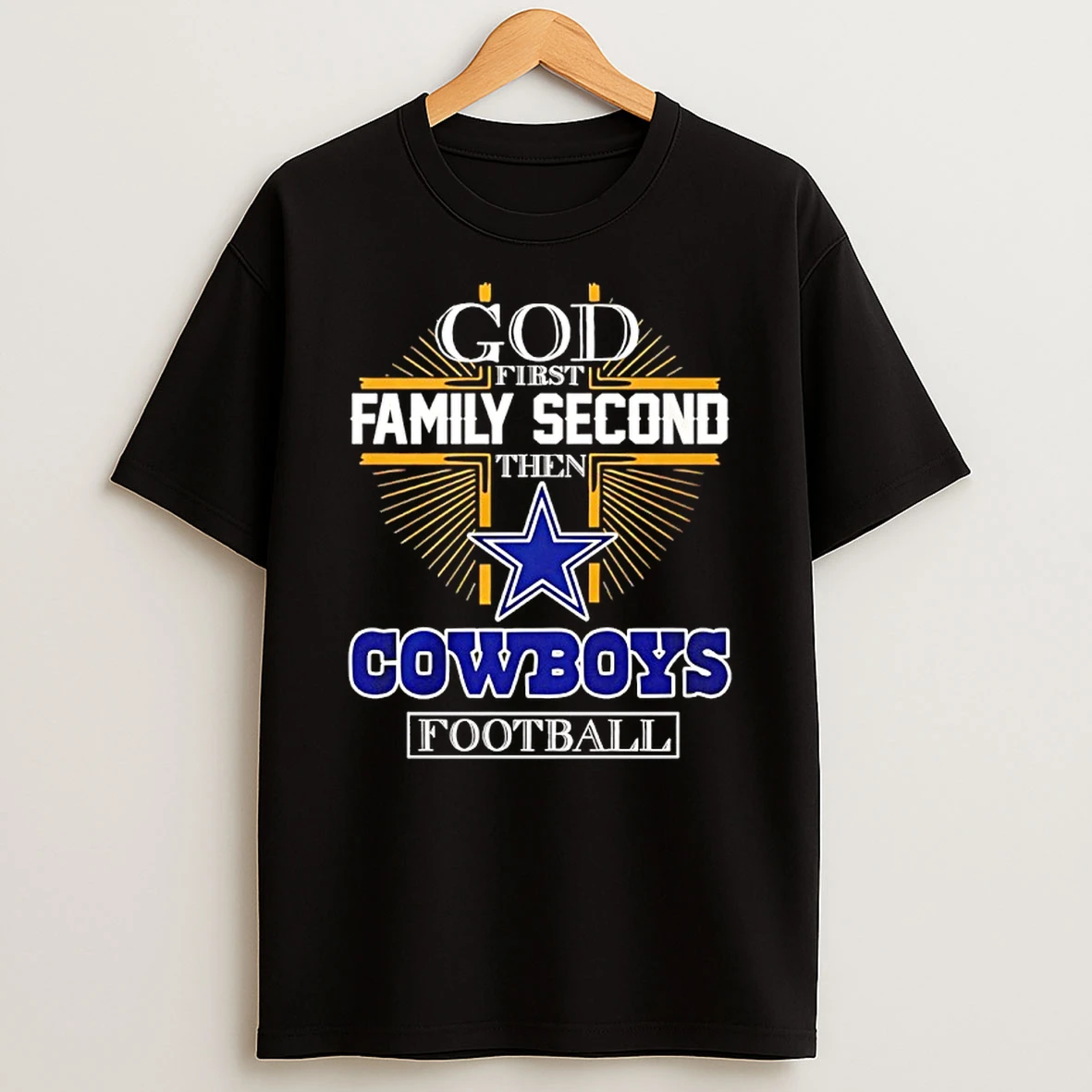 God First Family Second Then Dallas Cowboys Football 2025 T Shirt