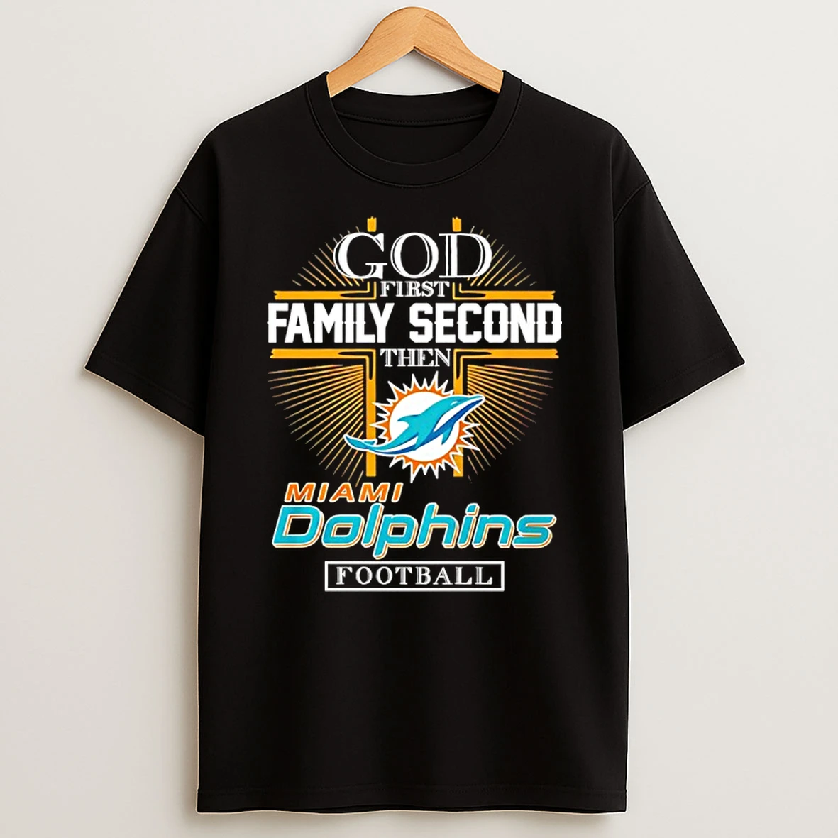 God First Family Second Then Miami Dolphins Football 2025 T Shirt