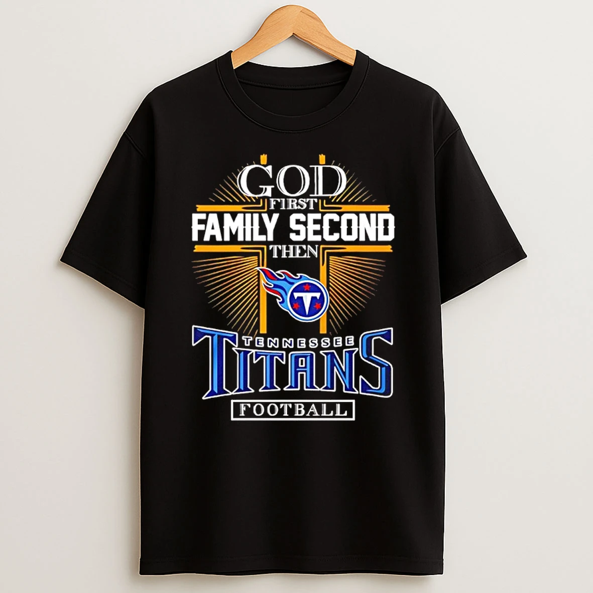 God First Family Second Then Tennessee Titans Football 2025 T Shirt