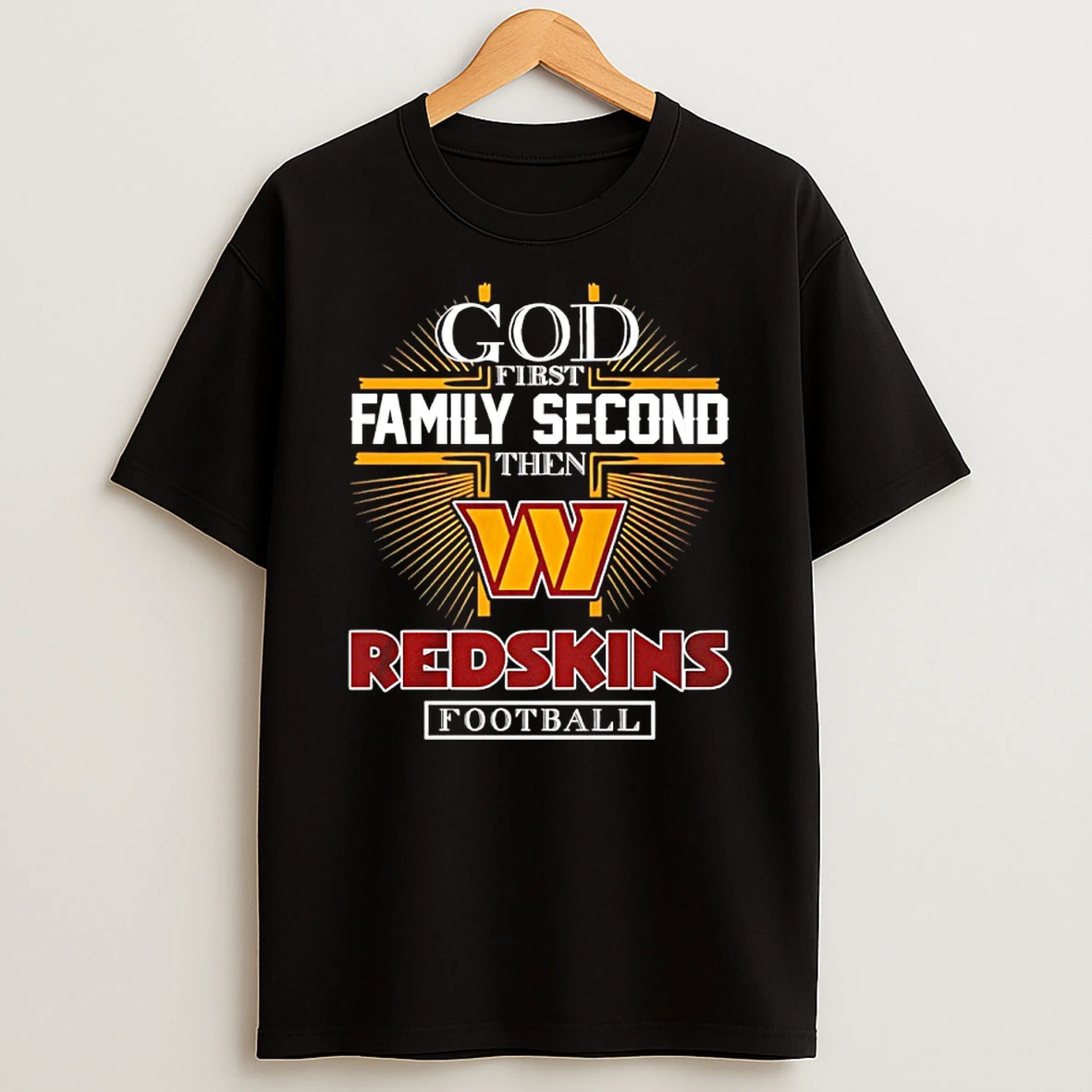 God First Family Second Then Washington Redskins Football 2025 T Shirt