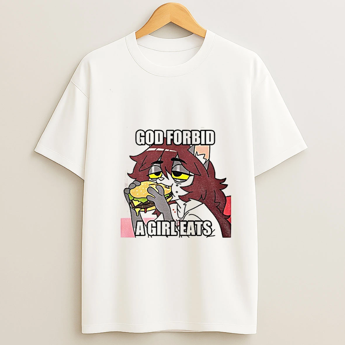 God Forbid A Girl Eats T Shirt