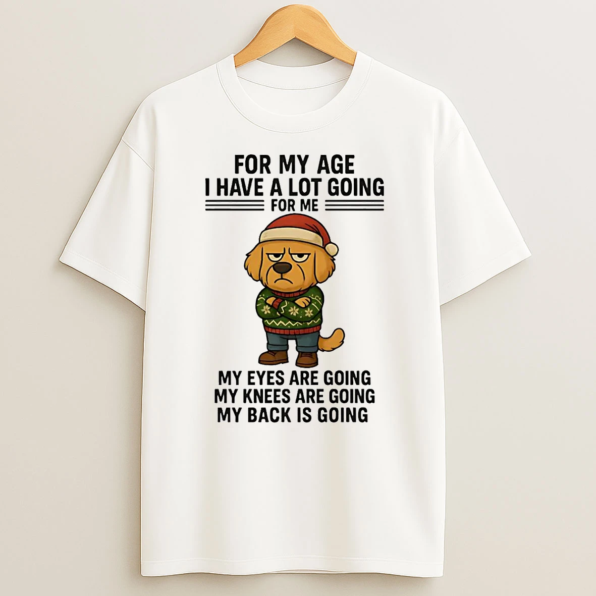 Golden Retriever For My Age I Have A Lot Going Eyes Knees Back Christmas T Shirt