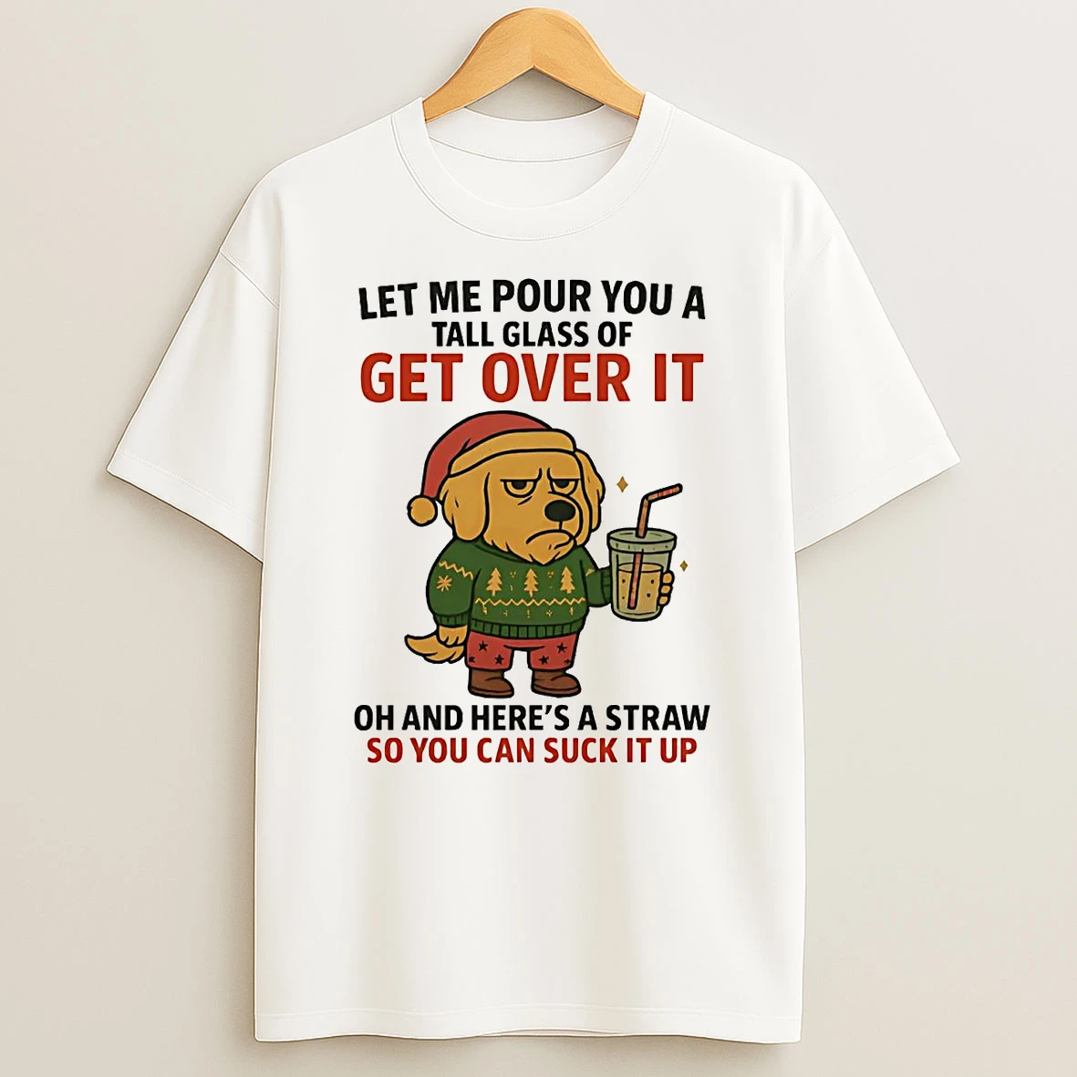 Golden Retriever Tall Class Of Get Over It You Can Suck It Up Christmas T Shirt