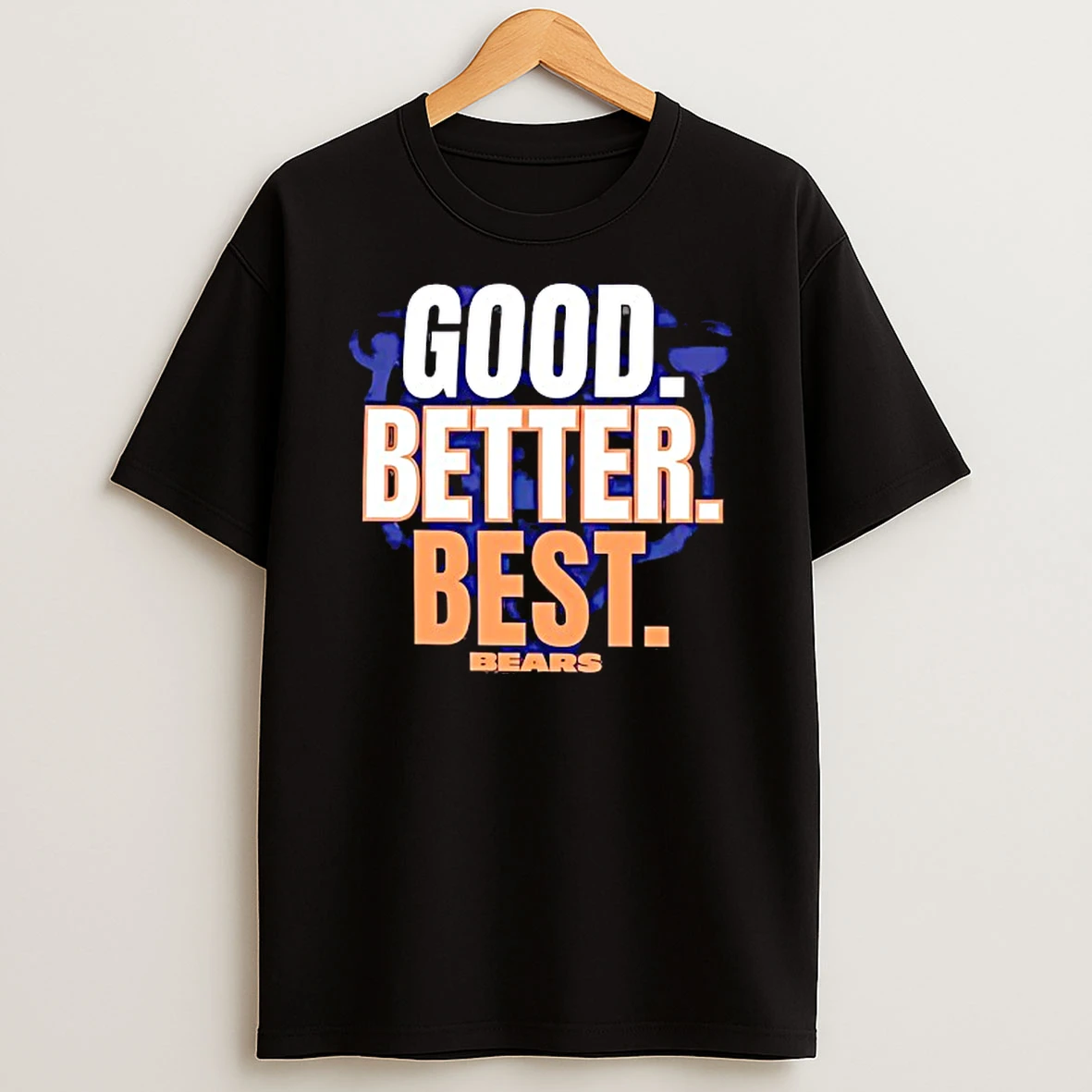 Good Better Best Chicago Bears Team T Shirt