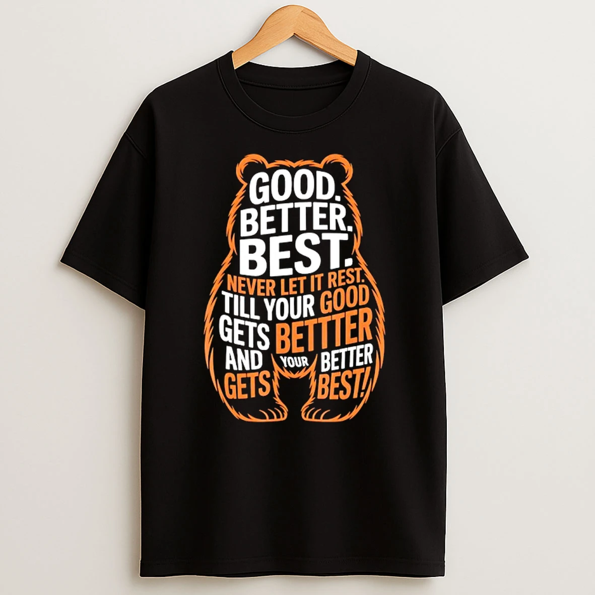 Good Better Best Never Let It Rest Quote Motivation Bears T Shirt