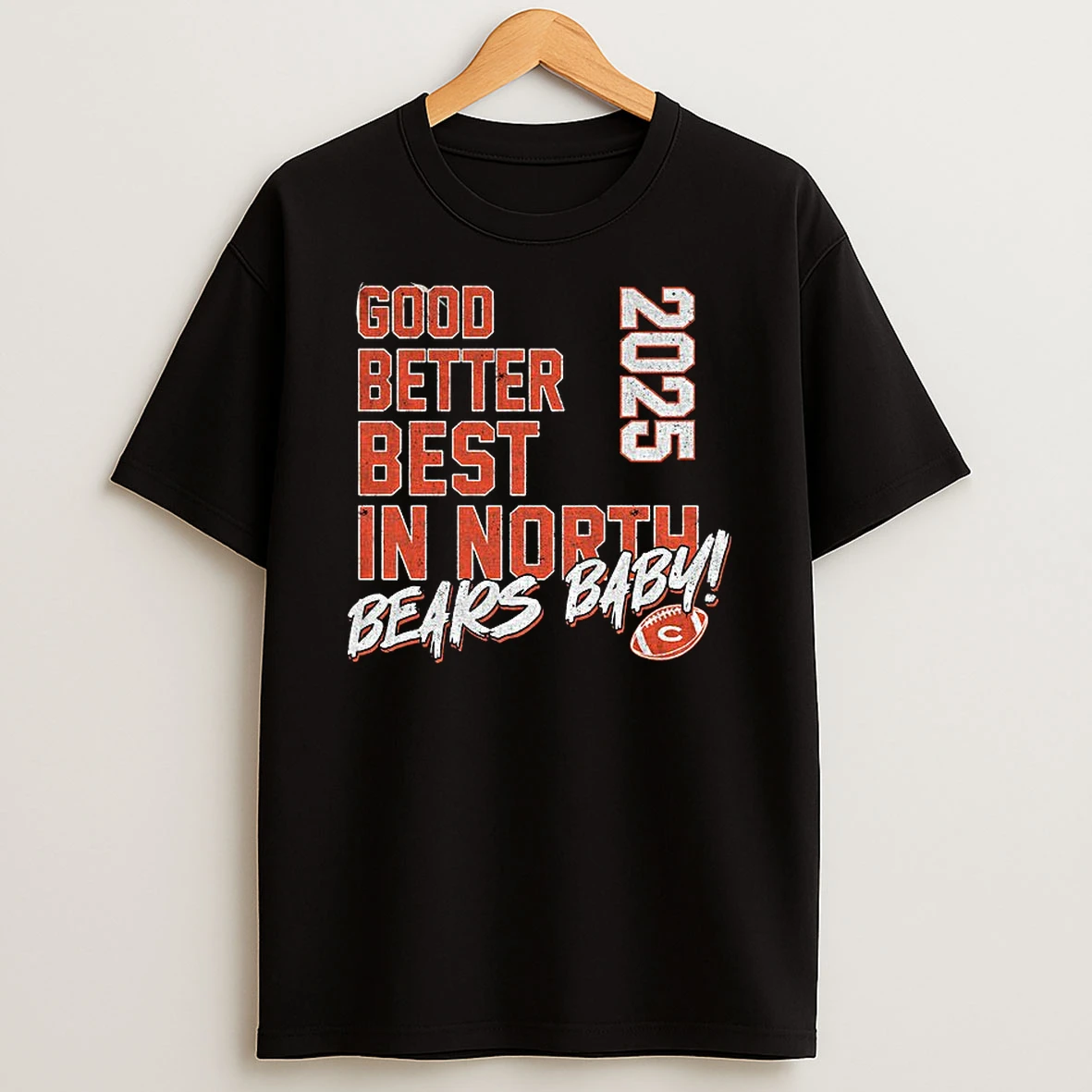 Good Better Best In North Bears Baby 2025 Chicago Bears T Shirt