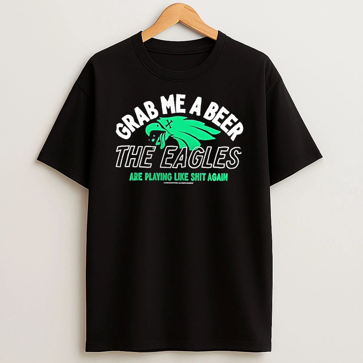 Grab Me A Beer The Eagles Are Playing Like Shit Again T Shirt