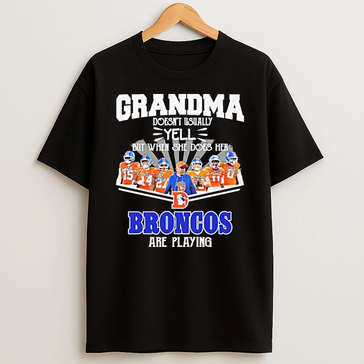 Grandma Doesnt Usually Yell But When She Does Her Team Play Broncos Are Playing T Shirt