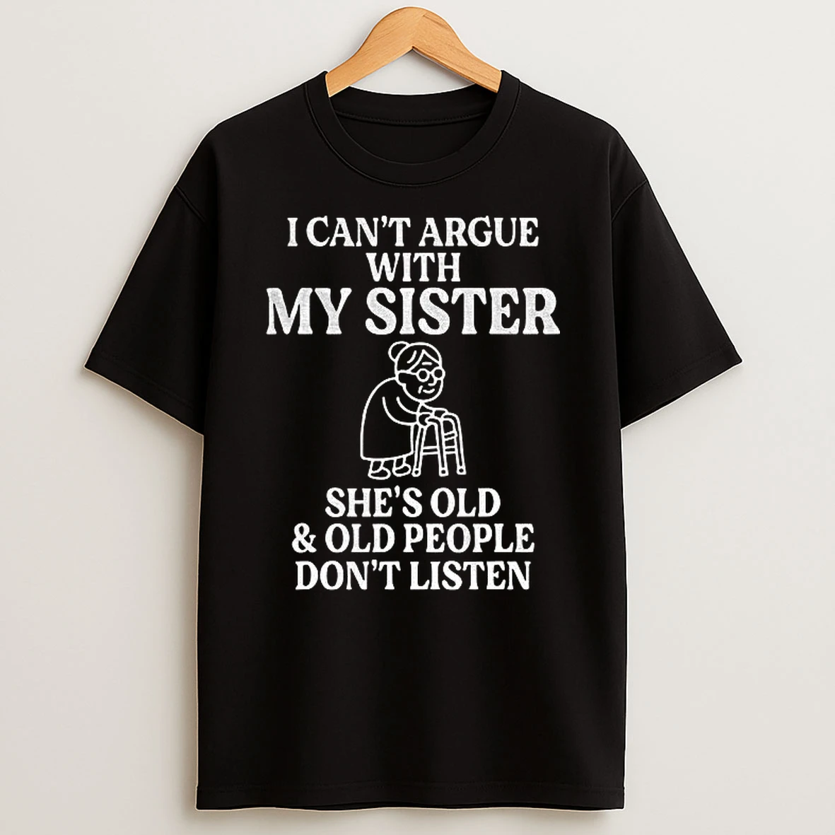 Grandma I Cant Argue With My Sister Shes Old And Old People Dont Listen T Shirt