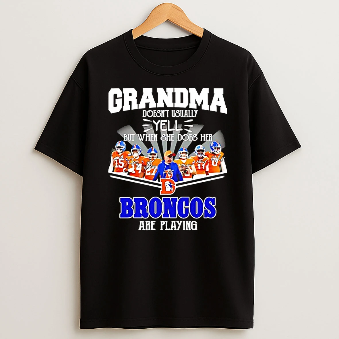 Grandma Doesnt Usually Yell But When She Does Her Denver Broncos Are Playing Signatures T Shirt
