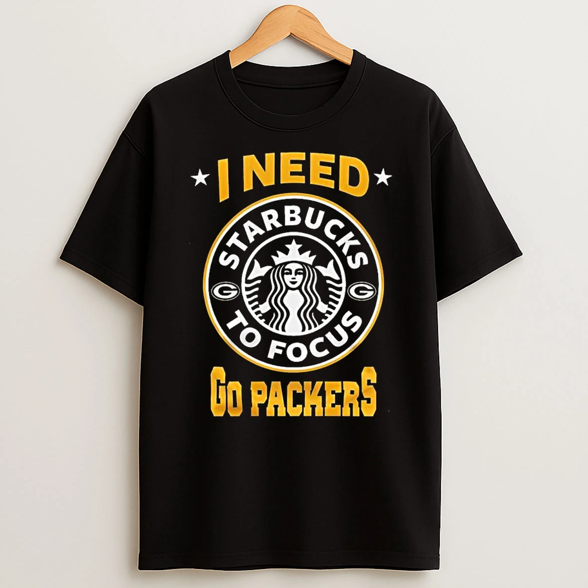 Green Bay Packers I Needs Starbucks To Focus 2025 Nfl Touchdown T Shirt
