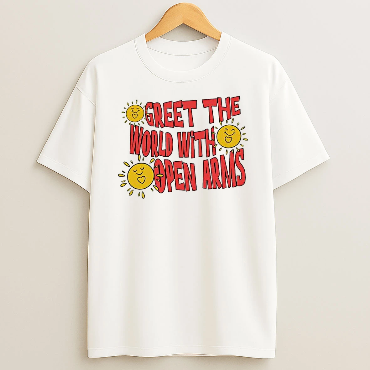 Greet The World With Open Arms Sun Positive Message T Shirt