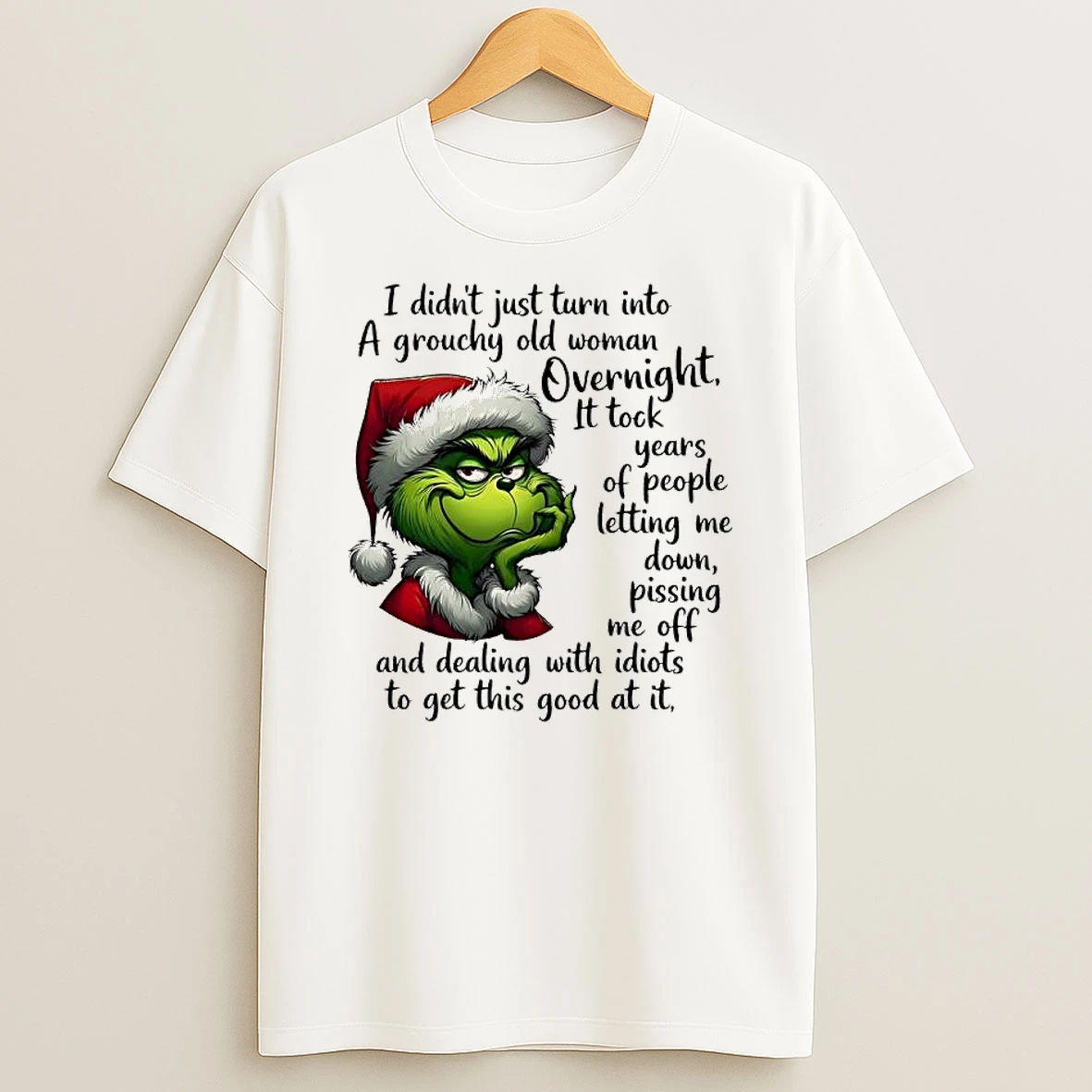 Grinch A Grouchy Old Woman Overnight It Tock Years Of People Letting Me Down Pissing Me Off T Shirt