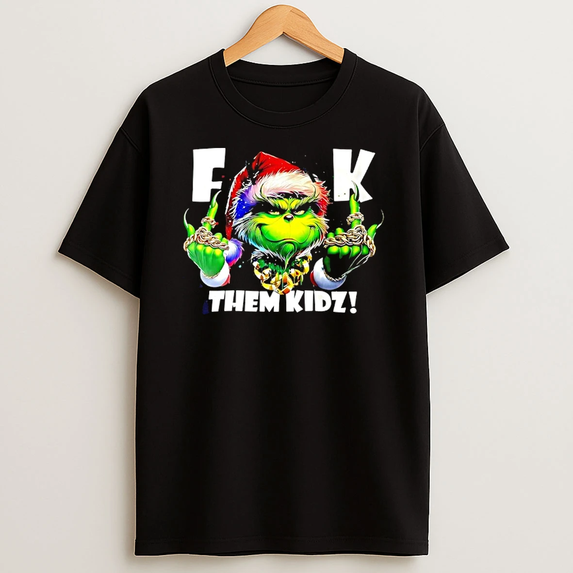 Grinch Christmas F K Them Kidz T Shirt