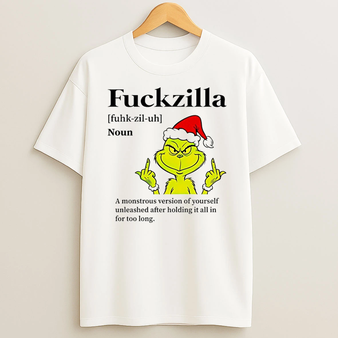Grinch Christmas Middle Finger Fuckzilla Definition A Monstrous Version Of Yourself T Shirt