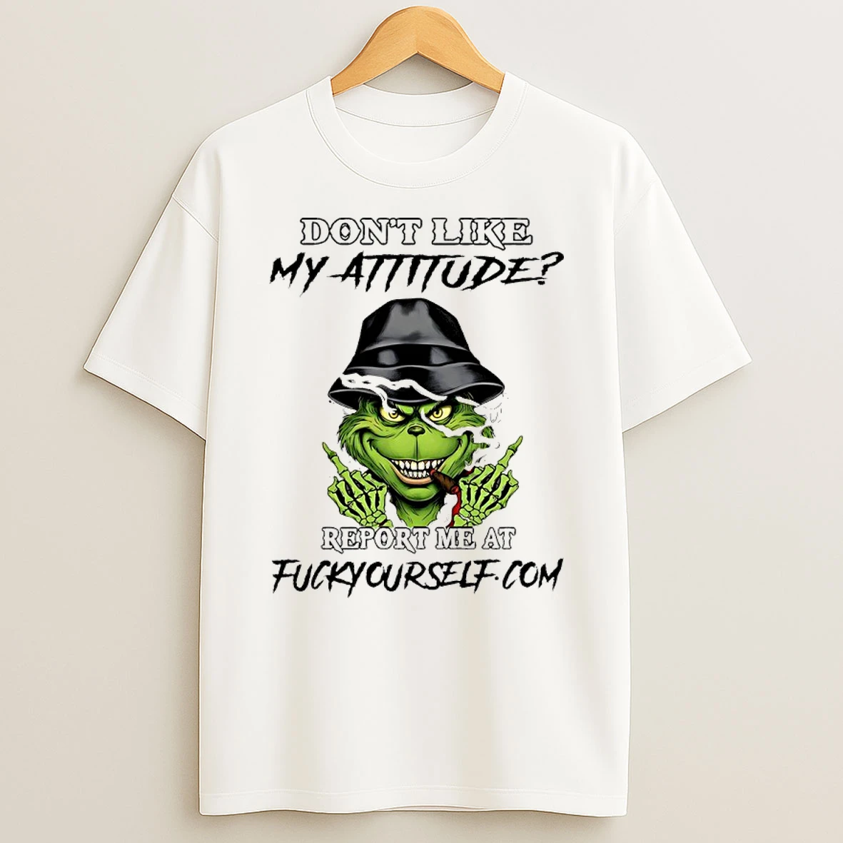 Grinch Cigar Dont Like My Attitude Report Me At Fucktyourselft T Shirt