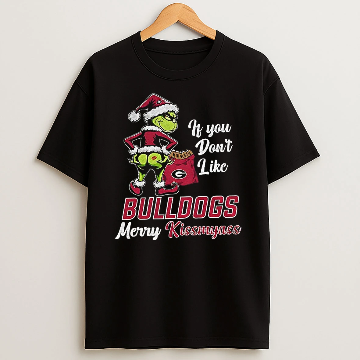 Grinch Georgia Bulldogs If You Dont Like Bulldogs Merry Kissmyass 2025 T Shirt