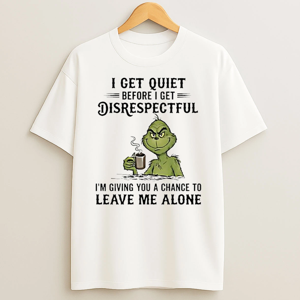 Grinch Get Quiet Before I Get Disrespectful T Shirt