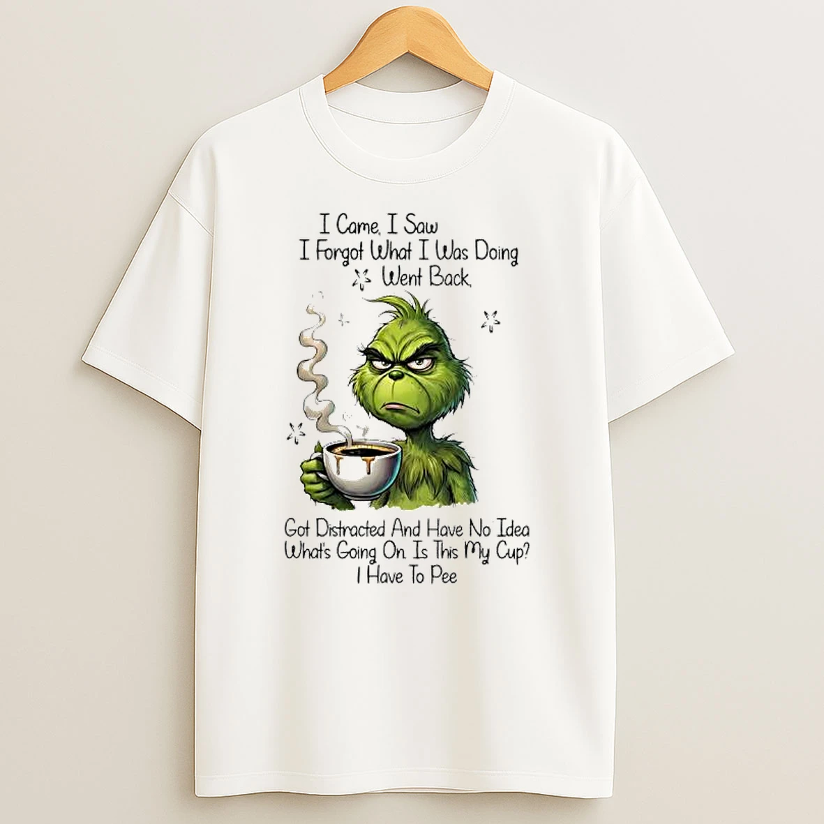 Grinch I Came I Saw I Forgot What I Was Doing Went Back No Idea Whats Going On T Shirt