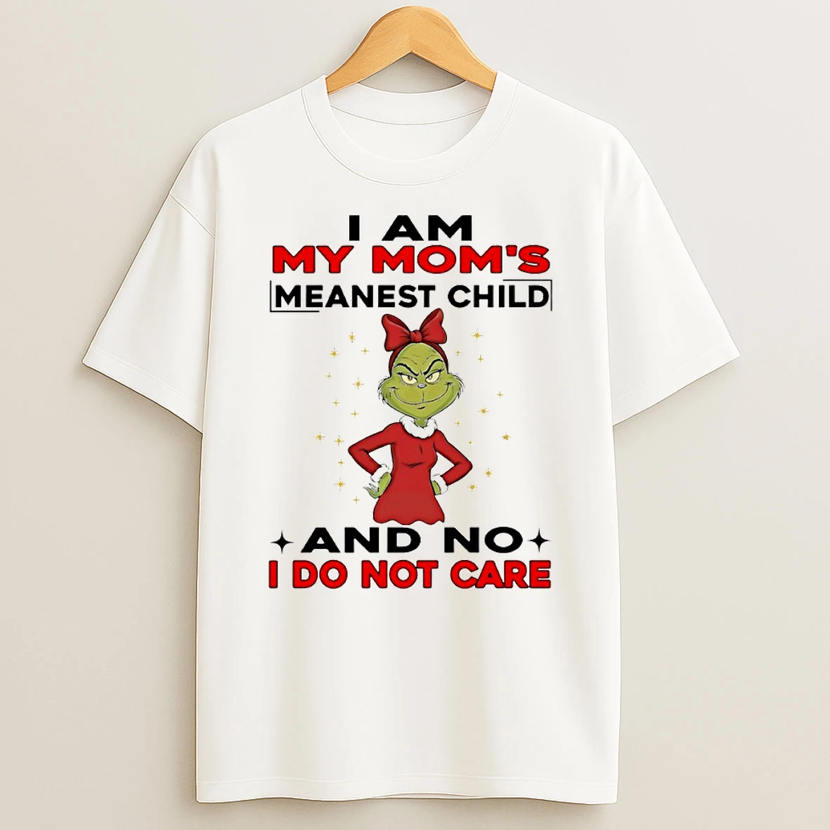 Grinch I Am My Moms Meanest Child And No I Do Not Care Circle T Shirt