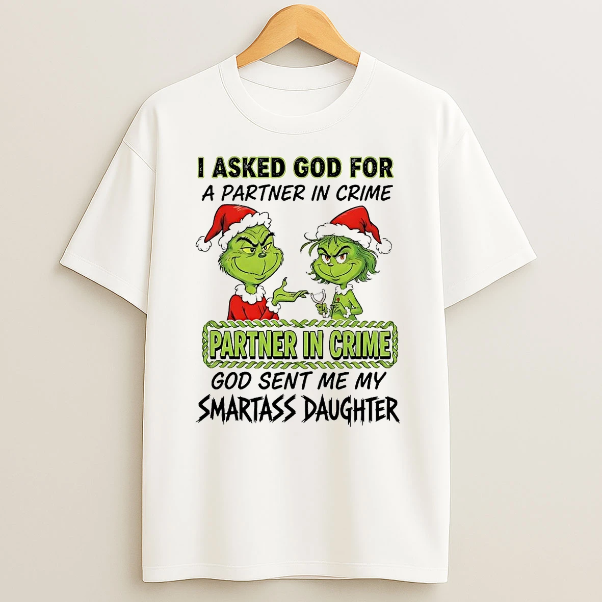 Grinch I Asked God For A Partner In Crime Partner In Crime Christmas T Shirt