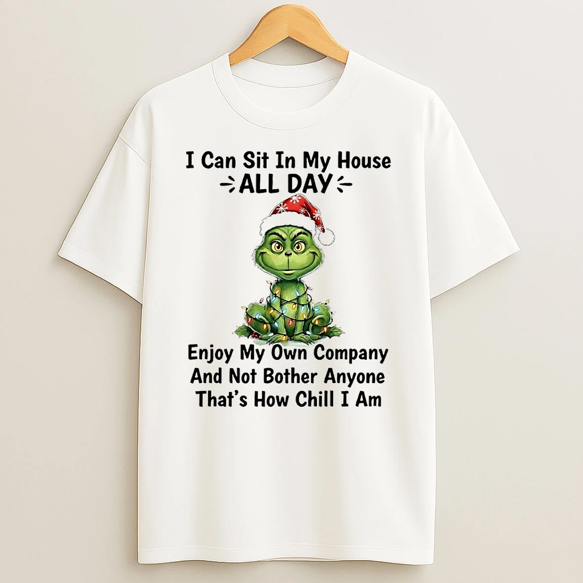 Grinch I Can Sit In My House All Day Thats How Chill I Am T Shirt