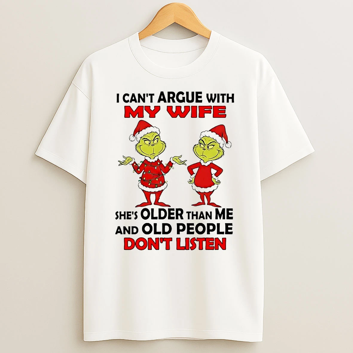 Grinch I Cant Argue With My Wife Old People Dont Listen Christmas T Shirt