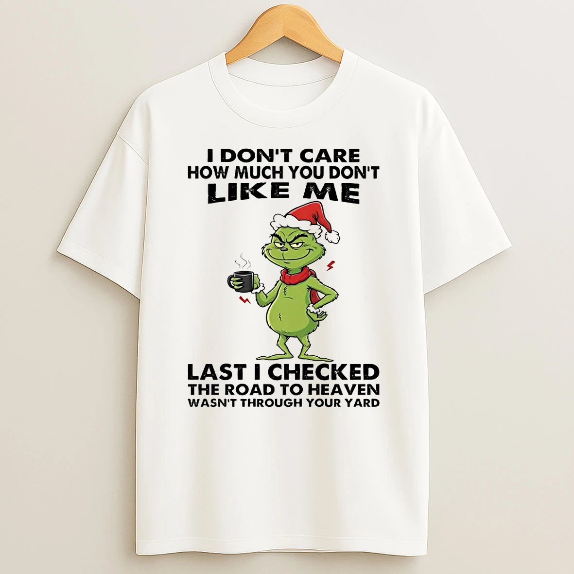 Grinch I Dont Care How Much You Dont Like Me Christmas T Shirt