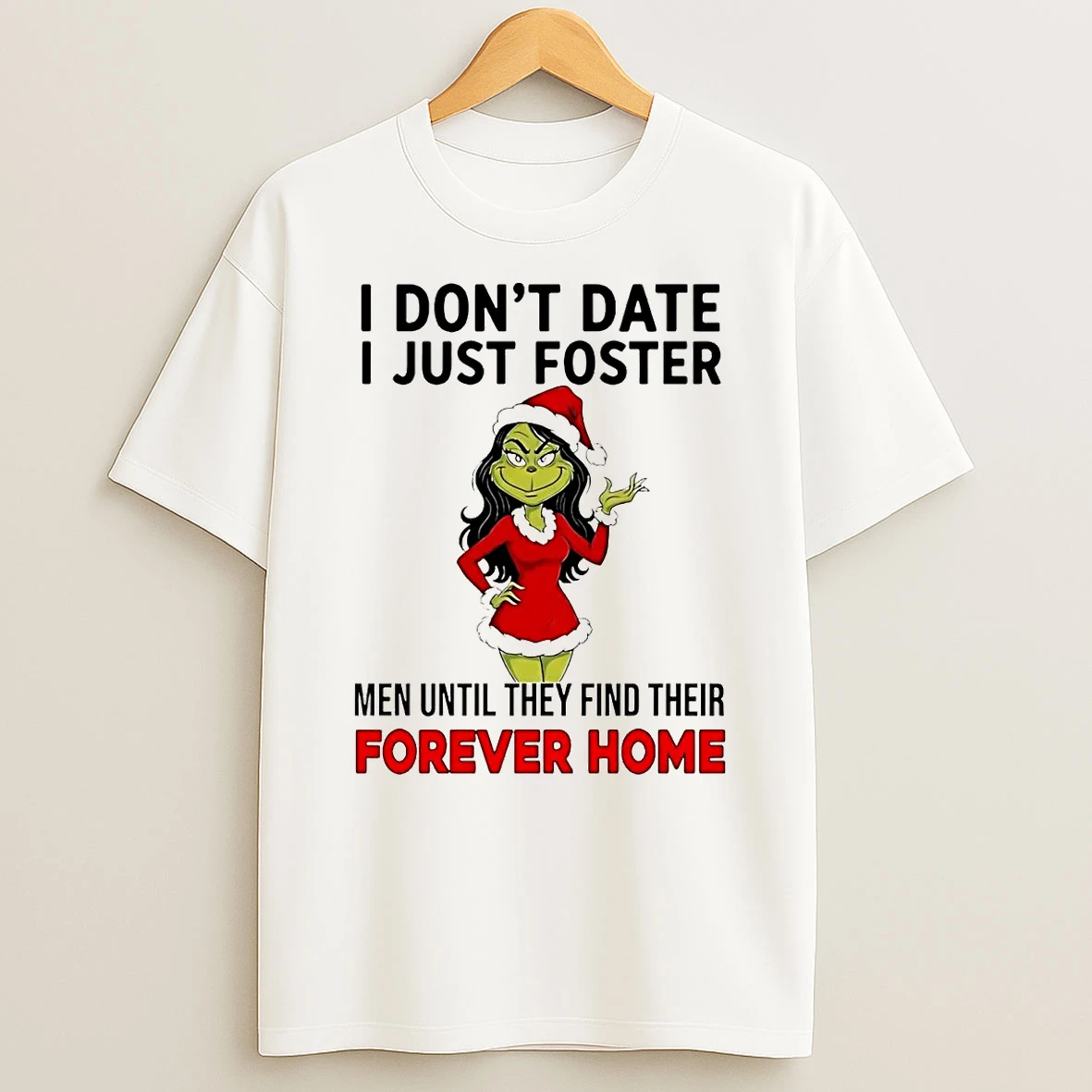 Grinch I Dont Date I Just Foster Forever Home Christmas T Shirt