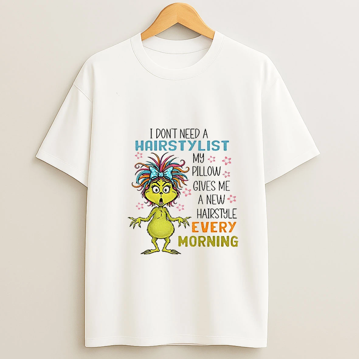 Grinch I Dont Need A Hairstylist My Pillow Gives Me A New Hairstyle Every Morning Christmas T Shirt