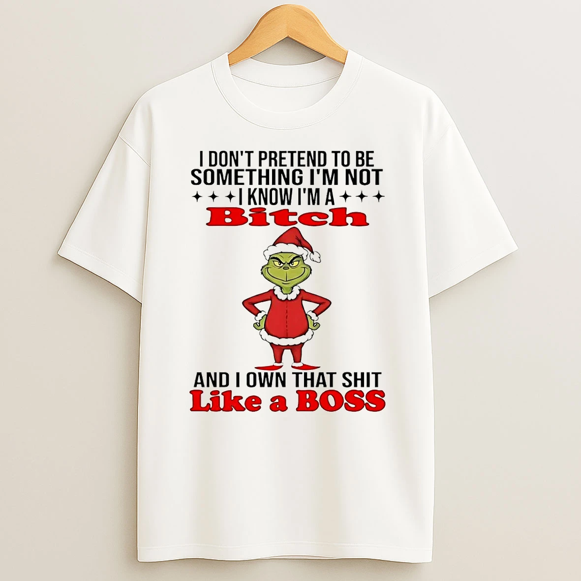Grinch I Dont Pretend To Be Something Im Not Im A Bitch Christmas T Shirt